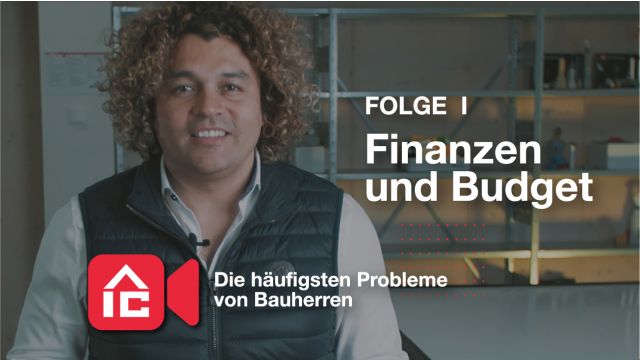 Folge 1 -  Was Bauherr/Bauherrin im Voraus wissen müssen, um die Kostensicherheit zu gewährleisten.